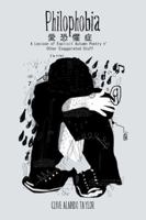 Philophobia: 愛 恐 懼 症 A Lexicon of Explicit Autumn Poetry n' Other Exaggerated Stuff 1546283285 Book Cover