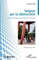 Soigner par la démocratie: Essai de thérapie systémique en individuel (Psycho-Logiques) (French Edition) 2343189374 Book Cover
