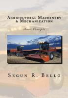Agricultural Machinery & Mechanization: Mechanization, Machinery, Landform, Tillage, Farm Operations 145632876X Book Cover