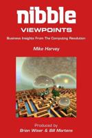 Nibble Viewpoints: Business Insights From the Computing Revolution 136511855X Book Cover