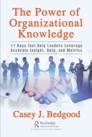 The Power of Organizational Knowledge 103232631X Book Cover