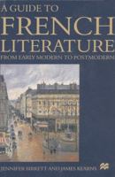 A Guide To French Literature: Early Modern to Postmodern 0312174764 Book Cover