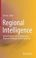 Regional Intelligence: Spatial Analysis and Anthropogenic Regional Challenges in the Digital Age 303036478X Book Cover