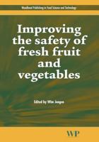 Improving the Safety of Fresh Fruit and Vegetables 0824750438 Book Cover