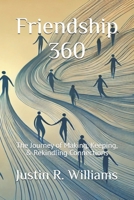 Friendship 360: The Journey of Making, Keeping, & Rekindling Connections B0DZJ21MSR Book Cover
