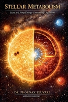 Stellar Metabolism: Stars as Living Energy-Consuming Organisms B0GZ4JFZ9X Book Cover