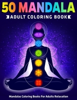 50 Mandala Adult Coloring Book : Mandalas Coloring Books For Adults Relaxation: (Vol.1) 1670536572 Book Cover