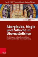 Aberglaube, Magie Und Zuflucht Im Ubernaturlichen: Der Umgang Mit Aussersinnlichen Erfahrungen in Der Trauerbegleitung 3525407076 Book Cover