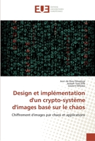 Design et implémentation d'un crypto-système d'images basé sur le chaos: Chiffrement d'images par chaos et applications 6138424573 Book Cover