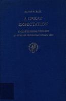 A Great Expectation: Eschatological Thought in English Protestantism to 1660 (Studies in the History of Christian Thought , No 12) 9004043152 Book Cover