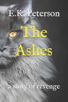 The Ashes: A Story of Revenge 1729423337 Book Cover