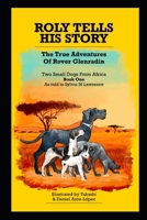 Roly Tells His Story - The True Adventures of Rover Glenradin: Two Small Dogs From Africa Book One B0F6TN9QG5 Book Cover
