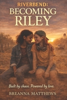 Riverbend: Becoming Riley B0GG46MPT2 Book Cover