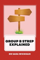 Group B Strep Explained 1999806425 Book Cover