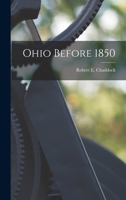 Ohio Before 1850: A Study Of The Early Influence Of Pennsylvania And Southern Populations In Ohio 9353808030 Book Cover