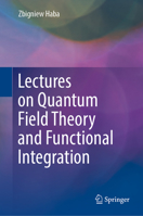Lectures on Quantum Field Theory and Functional Integration 3031307119 Book Cover