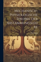 Mechanisch-Physiologische Theorie Der Abstammungslehre 1021930989 Book Cover