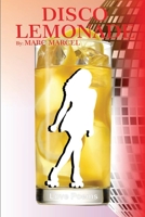 Disco Lemonade: Marc Marcel's early poems about dating and relationships 1667175092 Book Cover