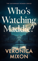 Who's Watching Maddie? (Savannah Women) 1036712729 Book Cover