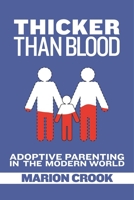 Thicker Than Blood: Adoptive Parenting in the Modern World 155152631X Book Cover