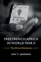 Free French Africa in World War II: The African Resistance 1107696976 Book Cover