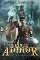 Prince Adinor: Days of Distinction 1648953980 Book Cover