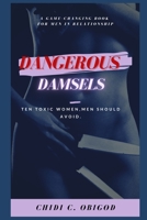 Dangerous Damsels: 10 Toxic Women, Men Should Avoid B091JZGBWF Book Cover