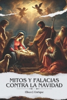 Mitos y Falacias Contra la Navidad (Spanish Edition) B0DRF94THV Book Cover