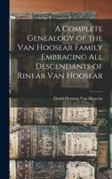 A Complete Genealogy of the Van Hoosear Family Embracing all Descendants of Rinear Van Hoosear 1016782926 Book Cover