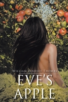 Eve's Apple: A Historical Novelette on How Eden Was Lost but Prophesied Regained 1098025954 Book Cover