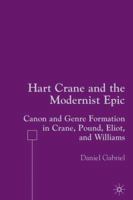 Hart Crane and the Modernist Epic: Canon and Genre Formation in Crane, Pound, Eliot, and Williams 1403974454 Book Cover