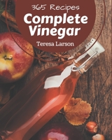 365 Complete Vinegar Recipes: Everything You Need in One Vinegar Cookbook! B08PX7DD3B Book Cover