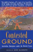 Contested Ground: Australian Aborigines under the British Crown 1863736468 Book Cover