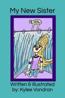 My New Sister (Life with Kylee) 1093273321 Book Cover