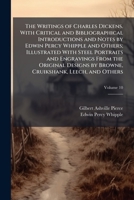 The Writings of Charles Dickens. With Critical and Bibliographical Introductions and Notes by Edwin Percy Whipple and Others; Illustrated With Steel Portraits and Engravings From the Original Designs  1172306117 Book Cover