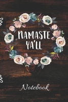 Namaste Ya'll Notebook: The Ultimate 3 Month Daily Yoga Practice Schedule Notebook Is an 6x9 100 Page Journal For: Tracking Your Progress And Loves Hot Yoga, Yoga Classes At The Gym or Paddle Board Yo 1704092329 Book Cover