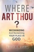 Where Art Thou?: Recognizing And Reclaiming Your Place In God B08TRQJT8K Book Cover