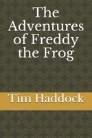 The Adventures of Freddy the Frog B08GBB17Z1 Book Cover