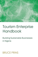 Tourism Enterprise Handbook: Building Sustainable Businesses in Nigeria B0GP8178YM Book Cover