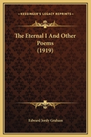 The Eternal I And Other Poems 116614917X Book Cover