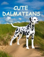 Cute dalmatians: For Kids Age 3-8 Years 1656329980 Book Cover