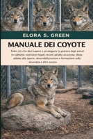 MANUALE DEI COYOTE: Tutto ciò che devi sapere e proteggere la gestione degli animali in cattività: restrizioni legali, recinti ad alta sicurezza, ... sicurezza e altro ancora (Italian Edition) B0GK1ZC592 Book Cover