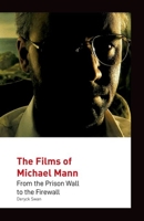 Michael Mann: From the Prison Wall to the Firewall 1911325183 Book Cover