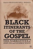 Black Itinerants of the Gospel: The Narratives of John Jea and George White 094561232X Book Cover