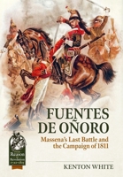 Fuentes de Oñoro: Massena's Last Battle and the Campaign of 1811 (From Reason to Revolution) 1804518247 Book Cover
