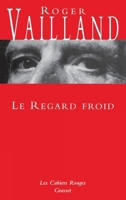Le Regard Froid: Reflexions, Esquisses, Libelles, 1945-1962 2246166438 Book Cover
