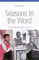 Seasons in the Word: Liturgical Homilies Year A 0814625924 Book Cover