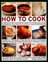 How to Cook: A Simple-To-Use Illustrated Guide to Kitchen Skills and Techniques, with 500 Step-By-Step Photographs 0831756993 Book Cover