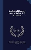 Sculptural plaster-casts in halls 6, 7, 8, 9, 10 and 11 134010685X Book Cover