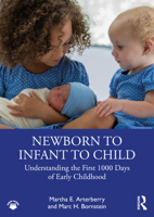 Newborn to Infant to Child: Understanding the First 1000 Days of Early Childhood 1032464410 Book Cover
